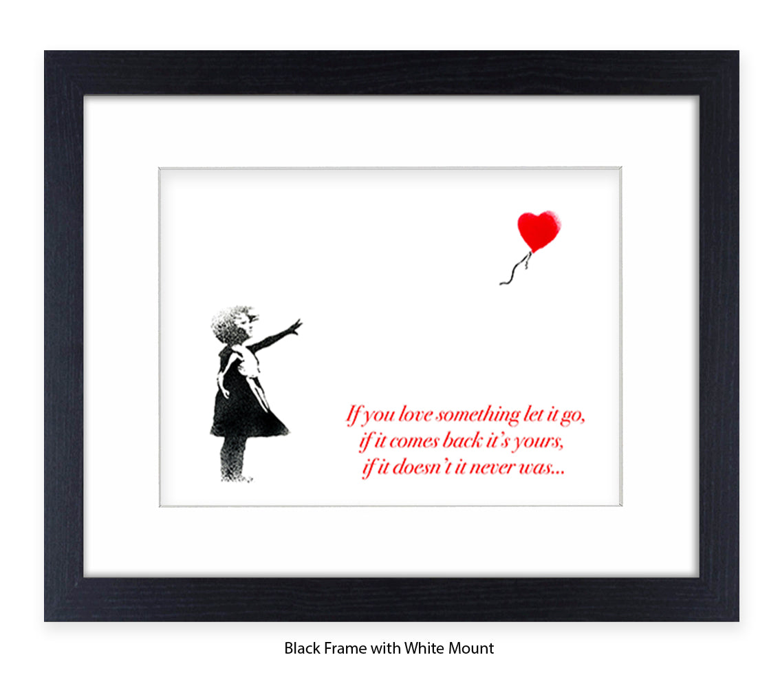 If You love Someone - Balloon Girl Text - Mounted & Framed Banksy Print