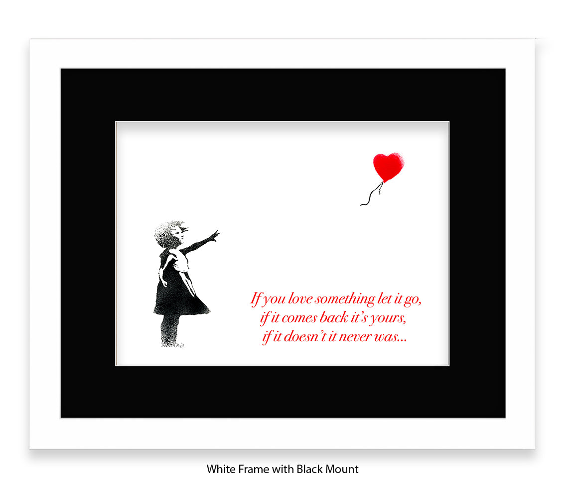 If You love Someone - Balloon Girl Text - Mounted & Framed Banksy Print