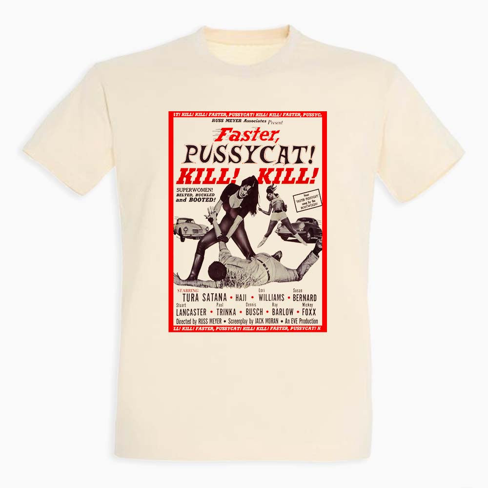 Faster Pussy Cat Kill Kill - T Shirt