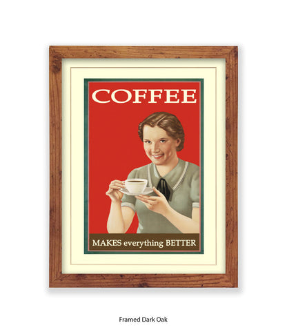 Coffee - Makes Everthing Better Art Print