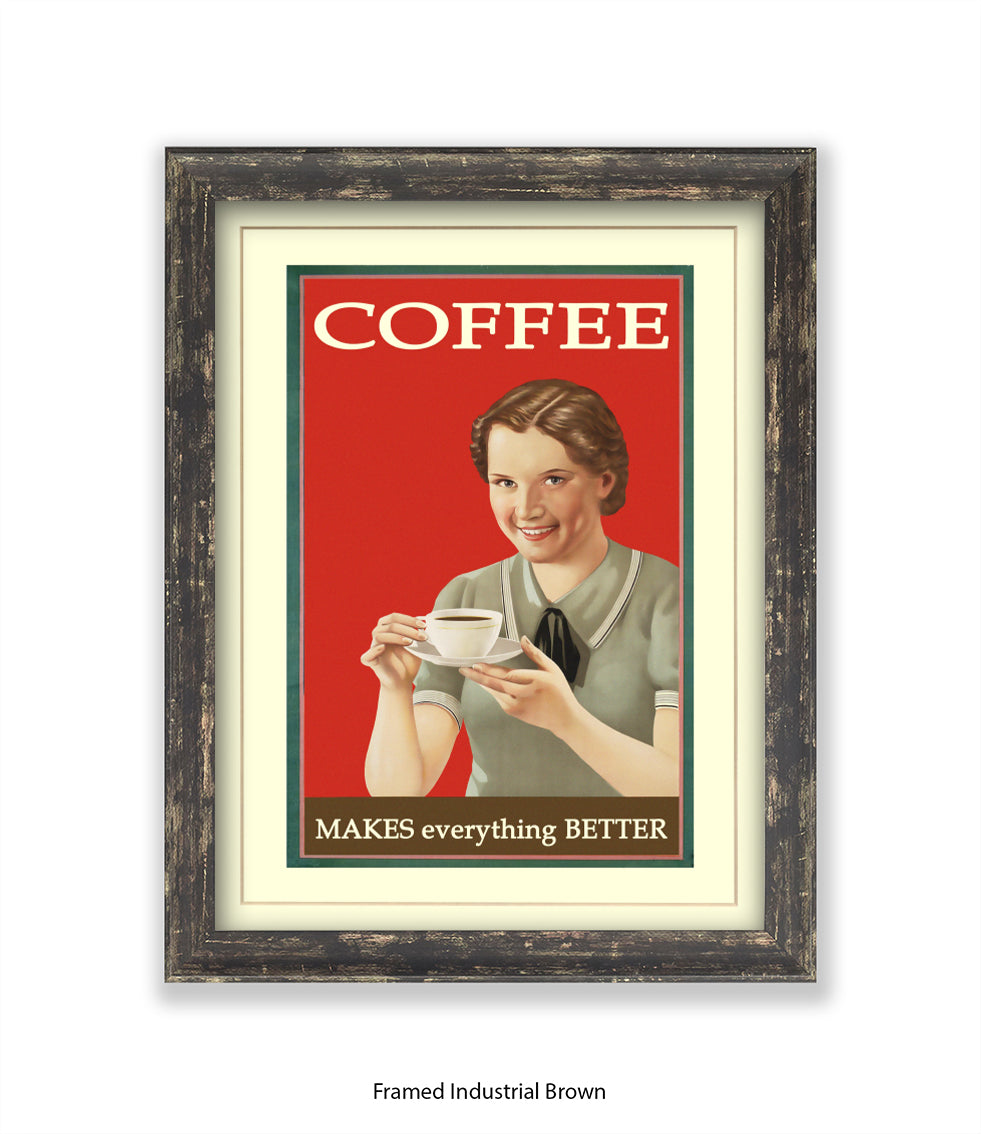 Coffee - Makes Everthing Better Art Print