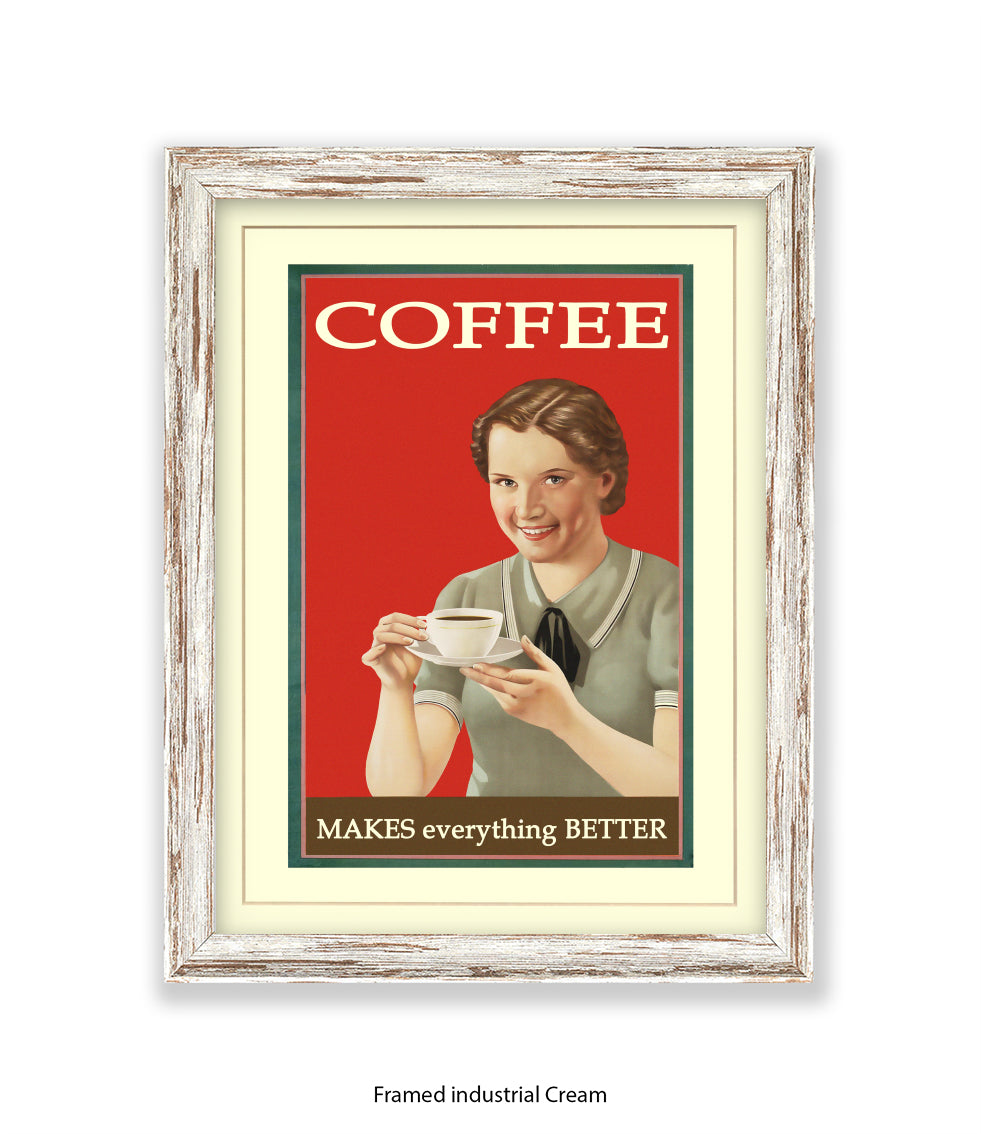 Coffee - Makes Everthing Better Art Print