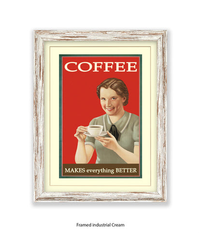 Coffee - Makes Everthing Better Art Print