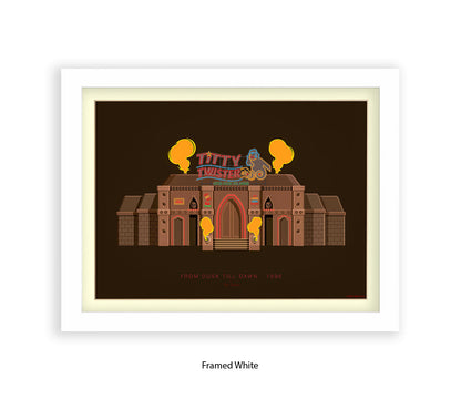 Dusk Til Dawn - Titty Twister - Fred Birchal Art Print