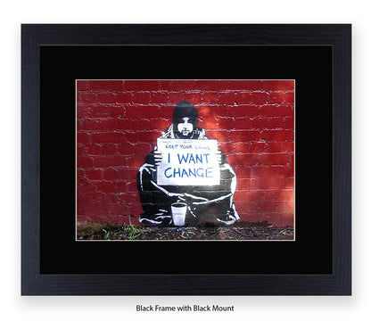 Beggar I Want Change - Mounted & Framed Banksy Print