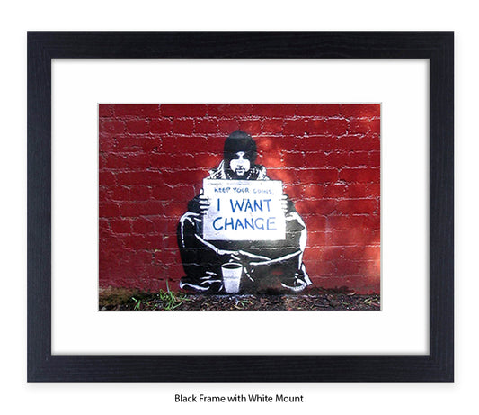 Beggar I Want Change - Mounted & Framed Banksy Print