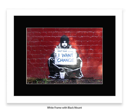 Beggar I Want Change - Mounted & Framed Banksy Print