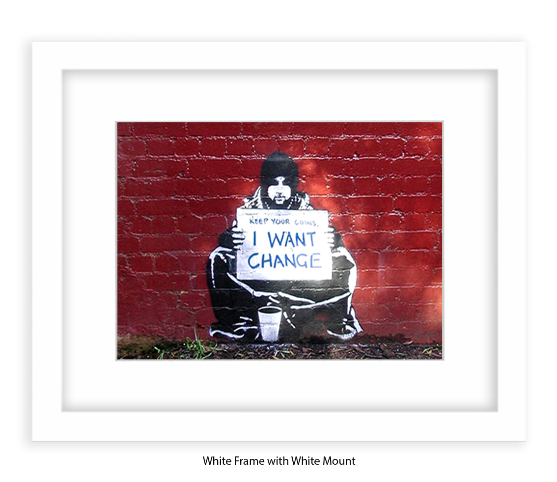 Beggar I Want Change - Mounted & Framed Banksy Print