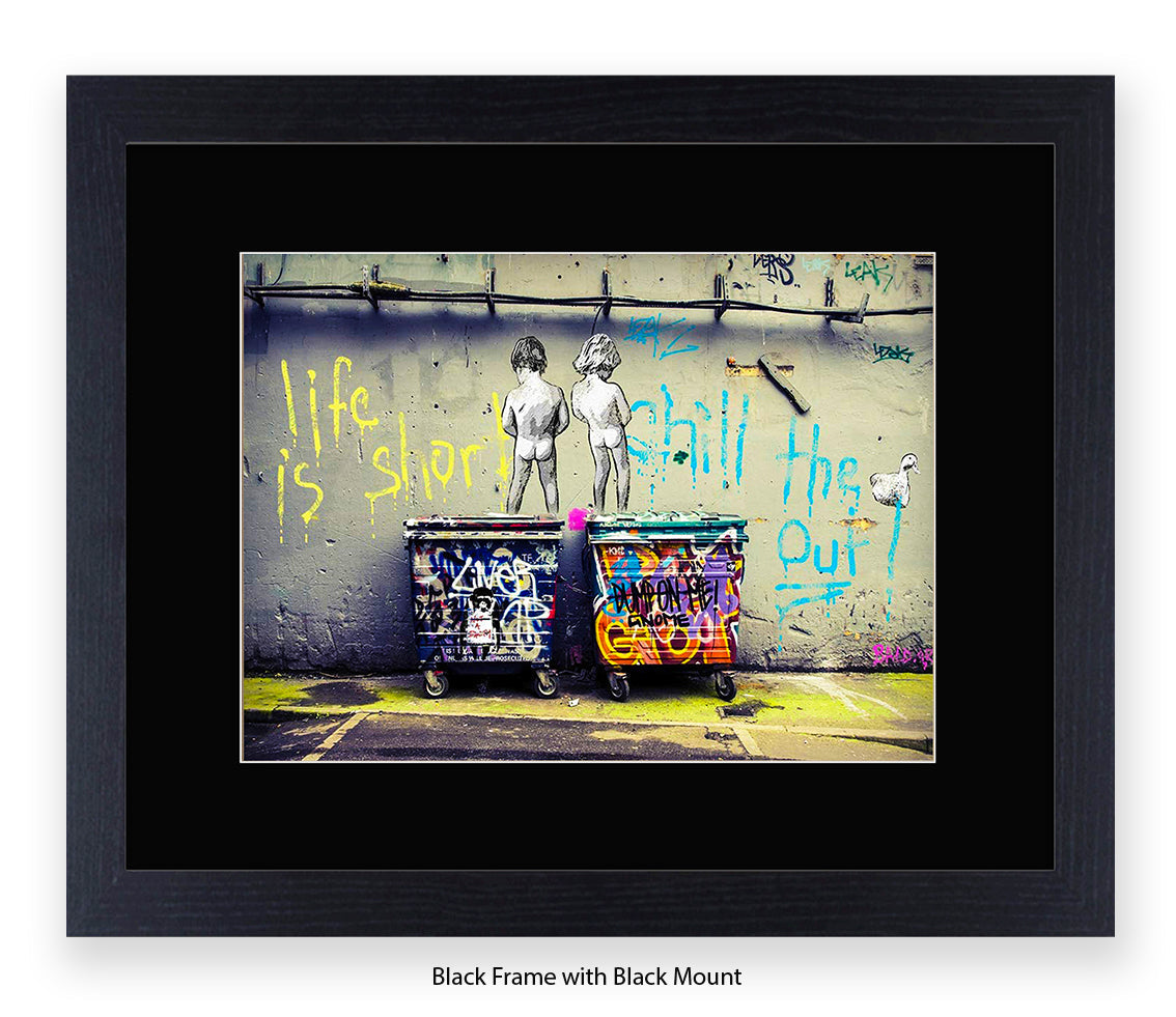 Life Is Short Chill The xxxx Out - Mounted & Framed Banksy Print