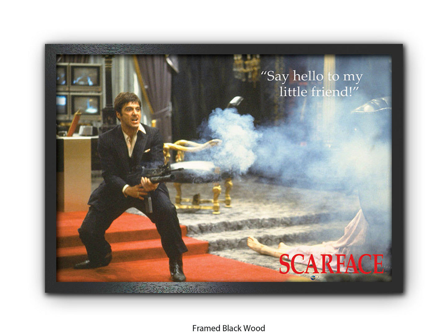Scarface  - Say Hello To My  Little Friend - Poster