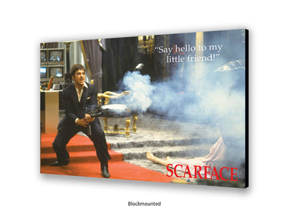 Scarface  - Say Hello To My  Little Friend - Poster