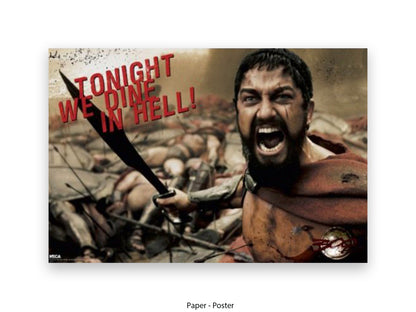 Official 300 movie poster print showing King Leonidas Gerard Butler screaming Tonight We Dine in Hell with spear raised in Spartan battle scene with red quote typography