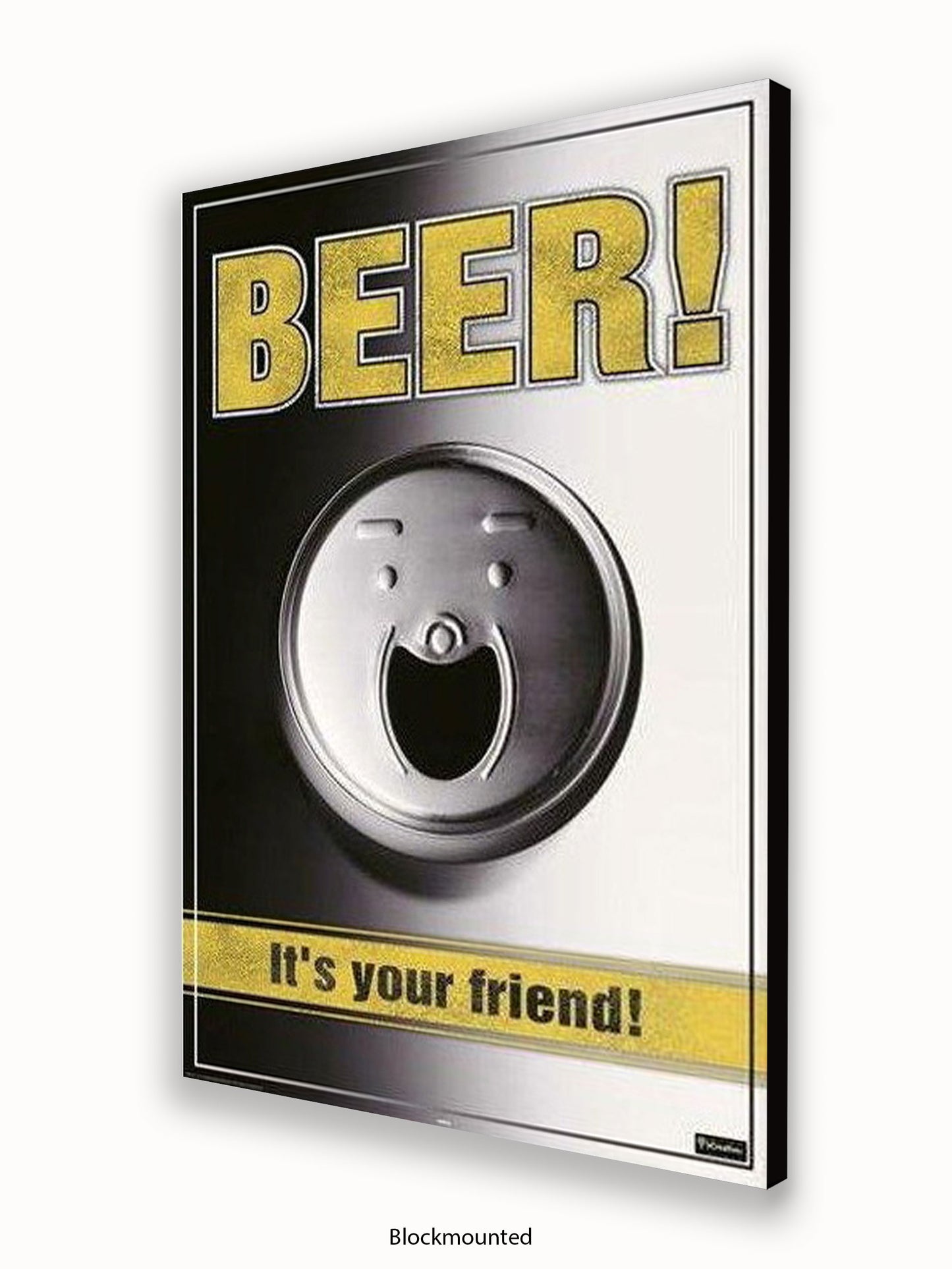 Beer It's Your friend Poster