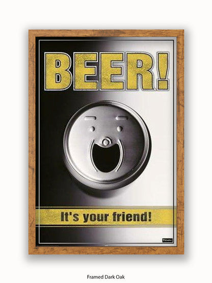 Beer It's Your friend Poster