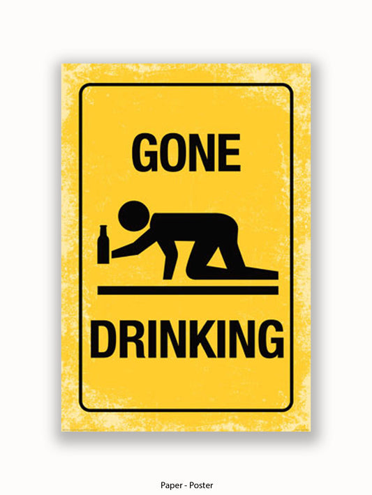Gone Drinking Sign Poster