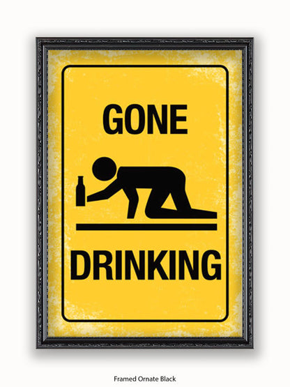 Gone Drinking Sign Poster