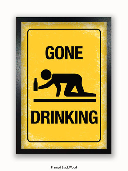 Gone Drinking Sign Poster