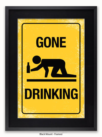 Gone Drinking Sign Poster