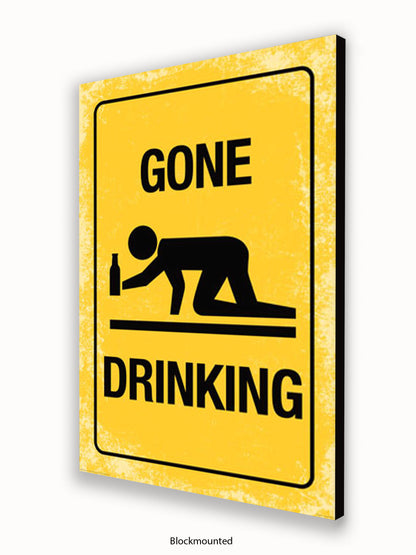 Gone Drinking Sign Poster