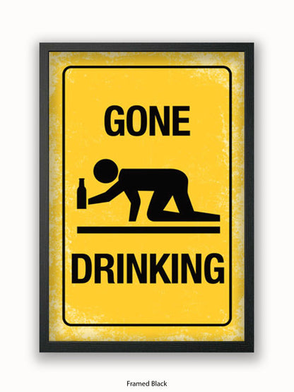Gone Drinking Sign Poster