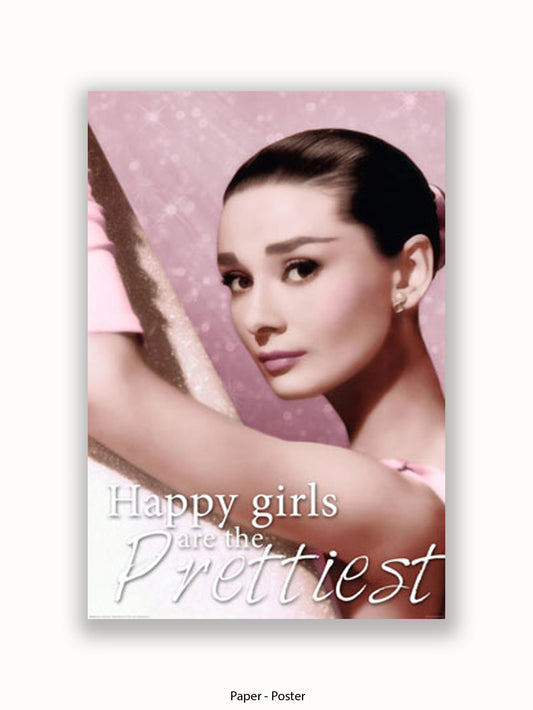 Audrey Hepburn Happy Girls Are The Prettiest Poster