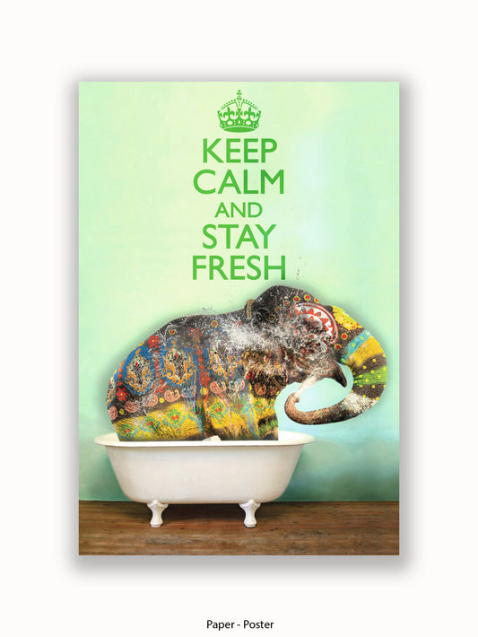Elephant Keep Calm And Stay Fresh Poster